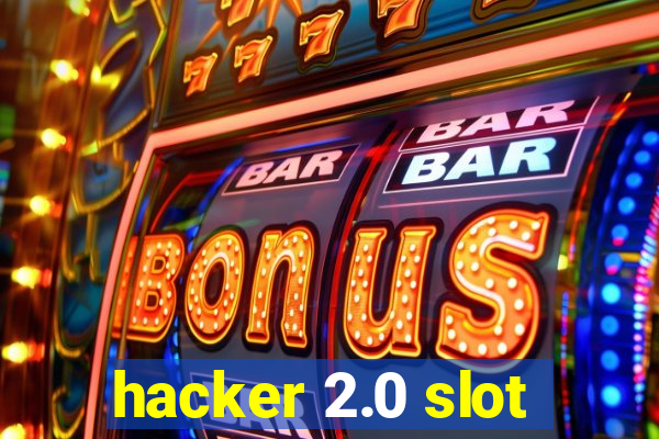 hacker 2.0 slot